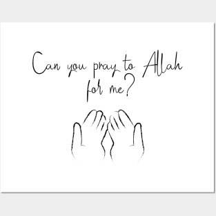 Can you pray to Allah for me ? Posters and Art